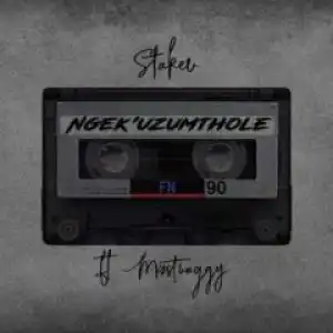 Stakev - Ngek’uzumthole Ft. Misstwaggy